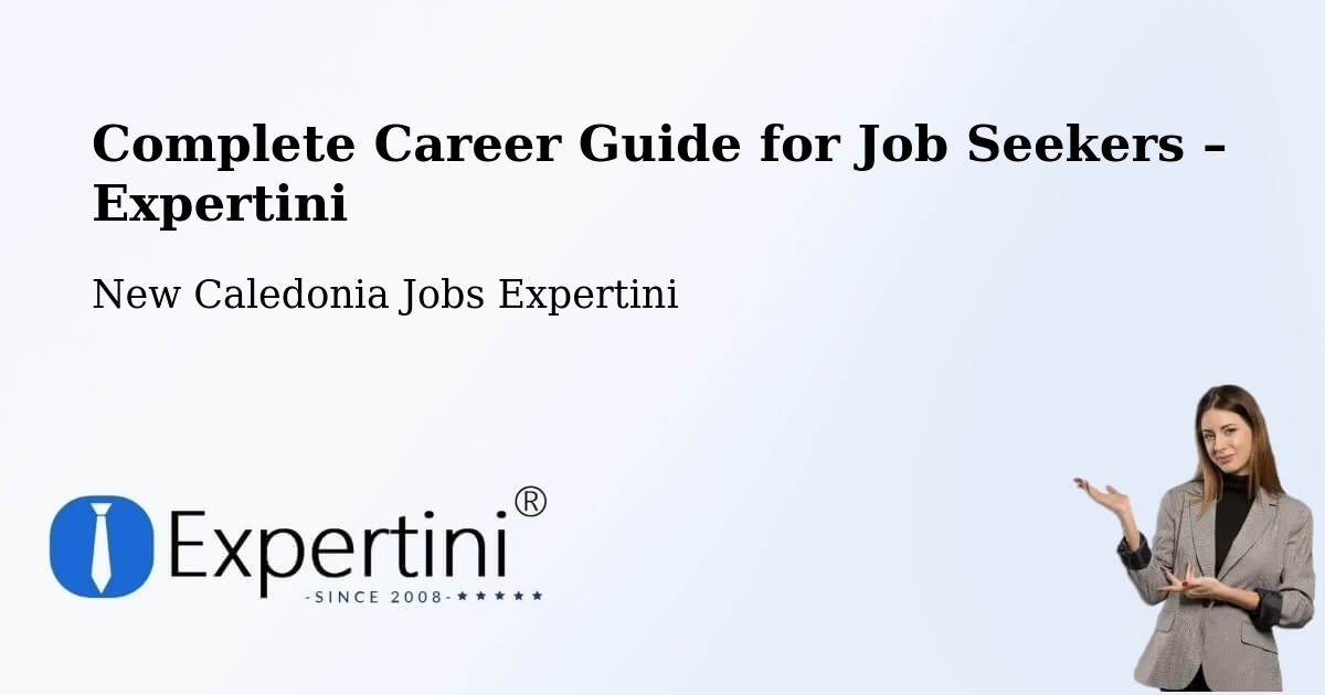 Career Guide for Job Seekers – Ogné - Ogné, New Caledonia Jobs Expertini