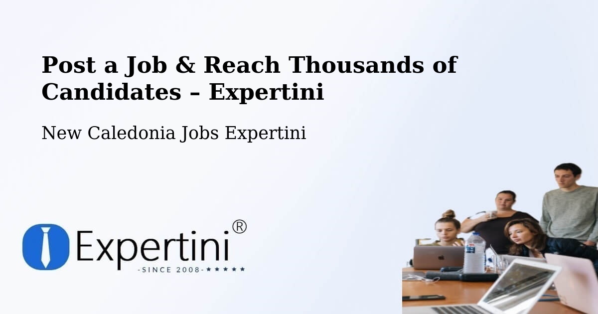 Post a Job in Ogné – Hire the Right Talent - Ogné, New Caledonia Jobs Expertini