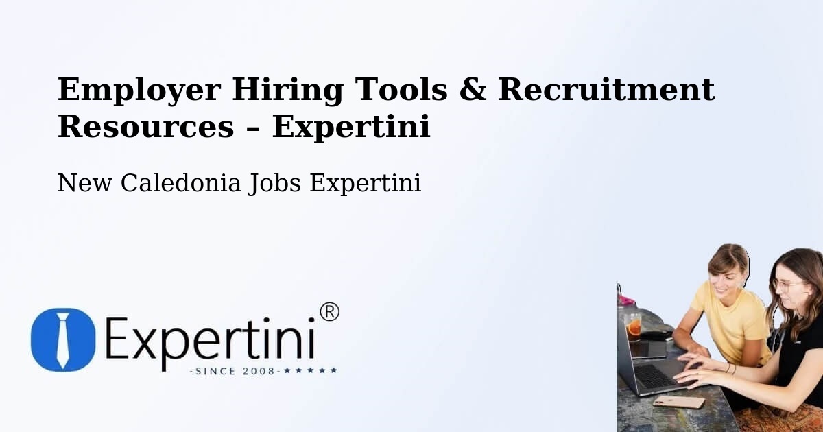 Employer Hiring Tools & Recruitment Resources – Ogné - Ogné, New Caledonia Jobs Expertini