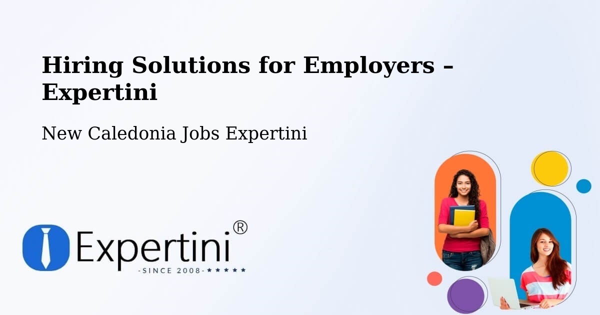 Hiring Solutions for Employers in Ogné - Ogné, New Caledonia Jobs Expertini
